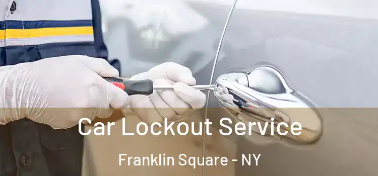Car Lockout Service Franklin Square - NY