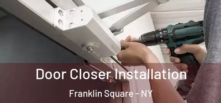 Door Closer Installation Franklin Square - NY