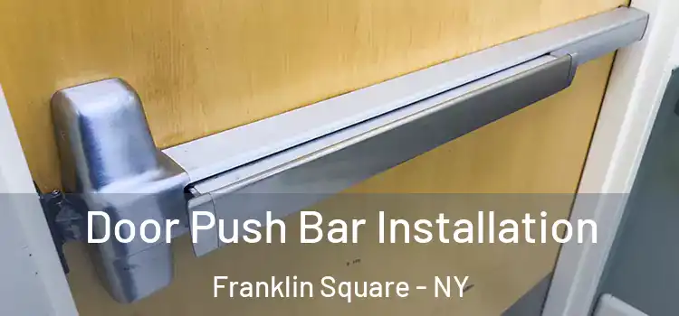 Door Push Bar Installation Franklin Square - NY