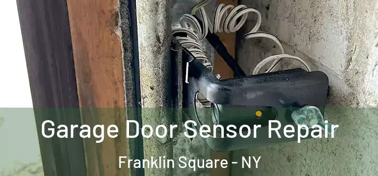 Garage Door Sensor Repair Franklin Square - NY