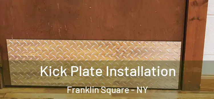 Kick Plate Installation Franklin Square - NY