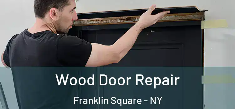 Wood Door Repair Franklin Square - NY